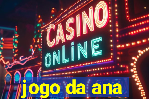 jogo da ana